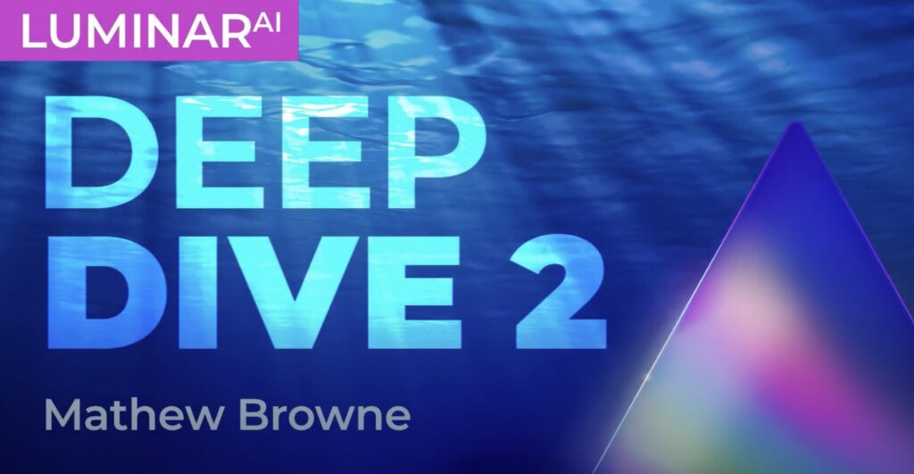 Luminar AI Deep Dive - Mathew Browne